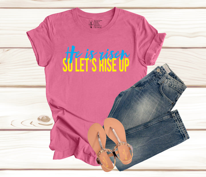 He Is Risen-So Let's Rise Up