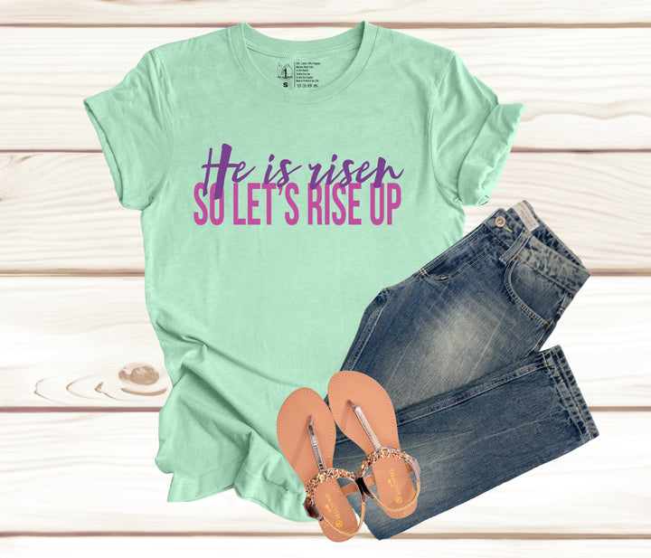 He Is Risen-So Let's Rise Up