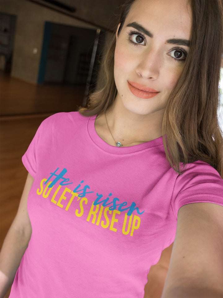 He Is Risen-So Let's Rise Up