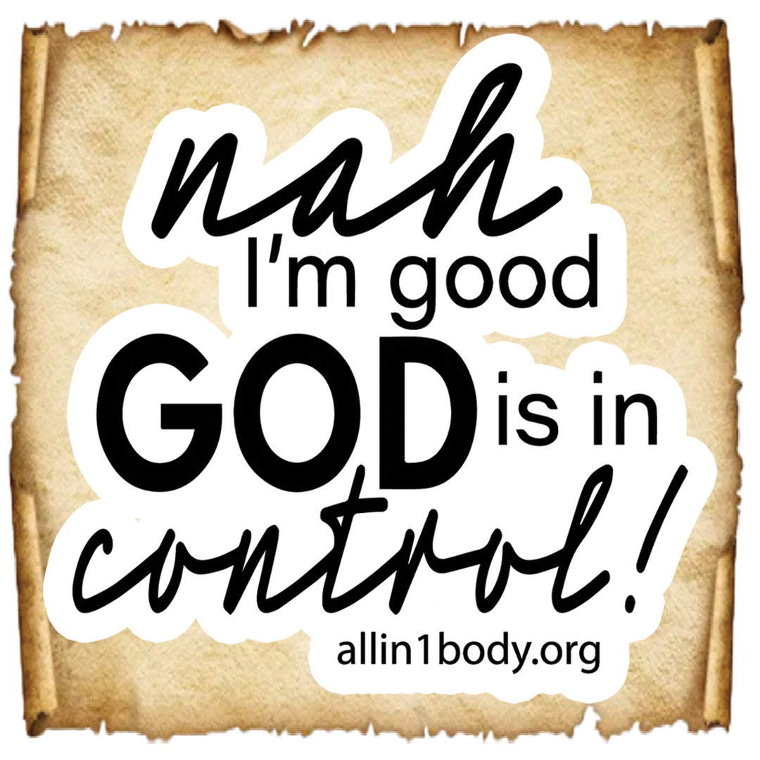 Nah, I’m good God is in Control Sticker