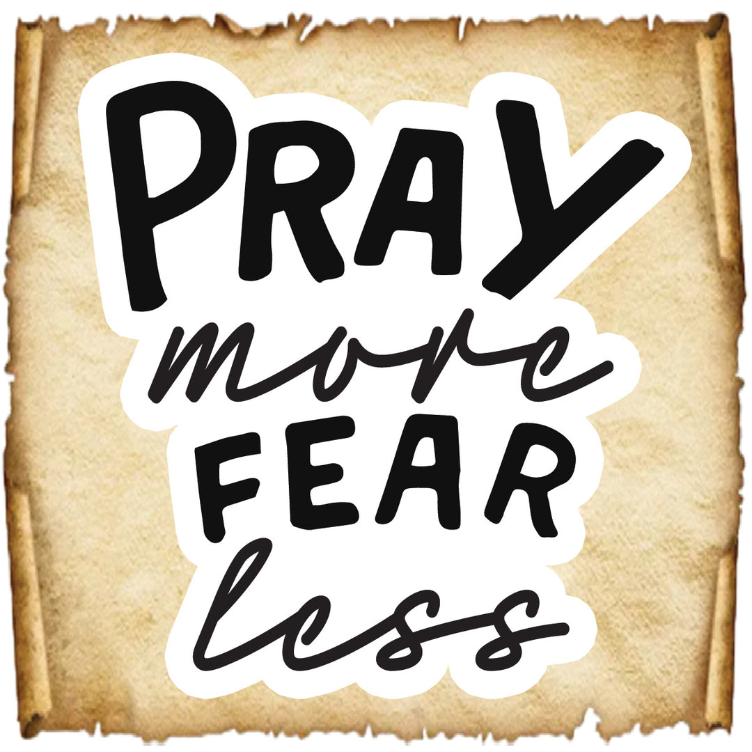 Pray more Fear less Sticker