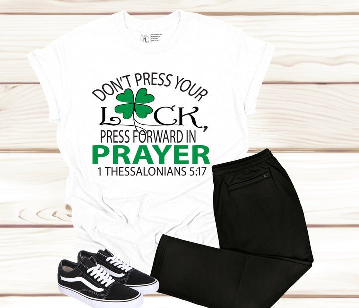 Don’t Press Your Luck, Press Forward in Prayer